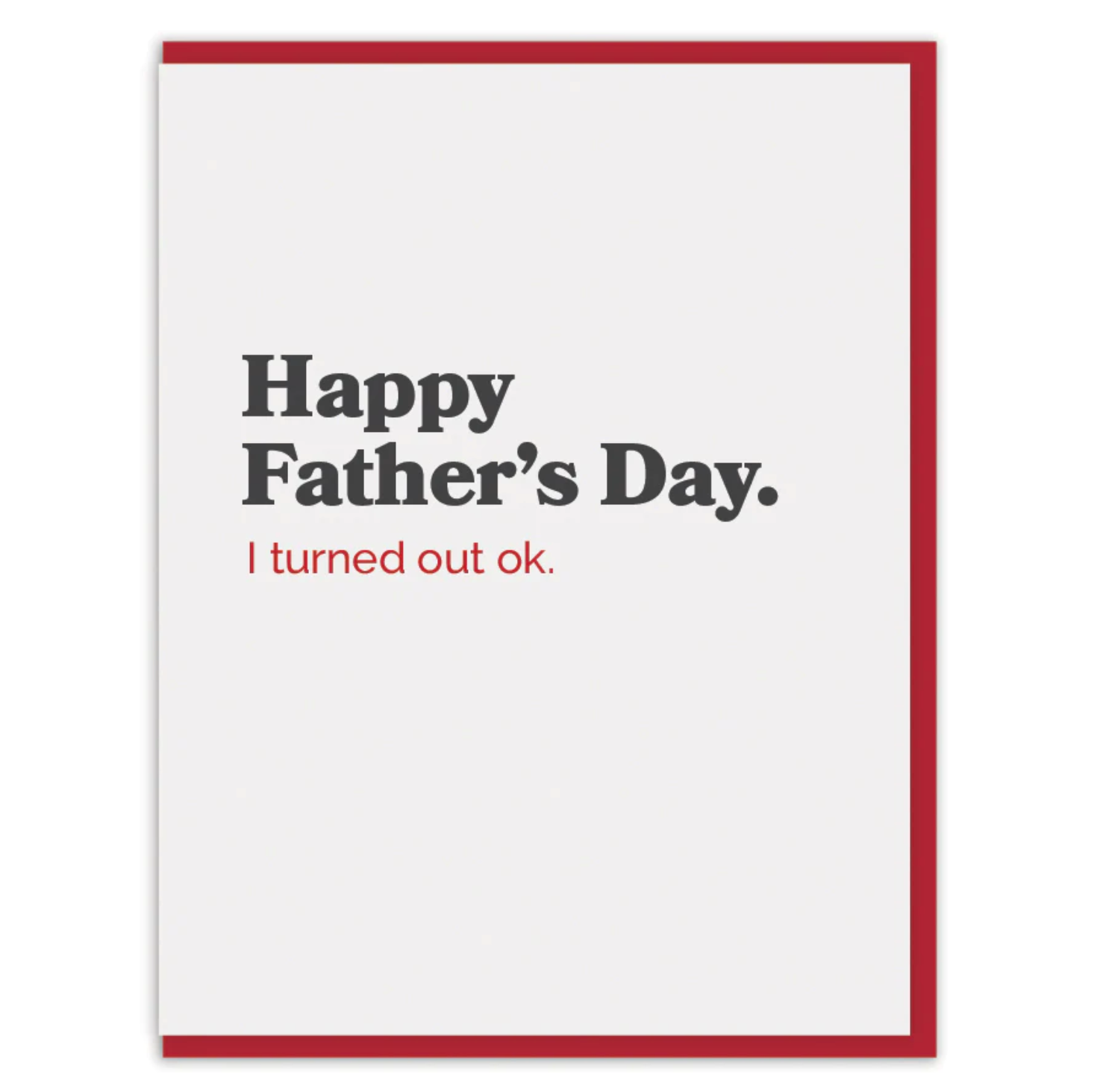 Turned out OK Fathers Day Card