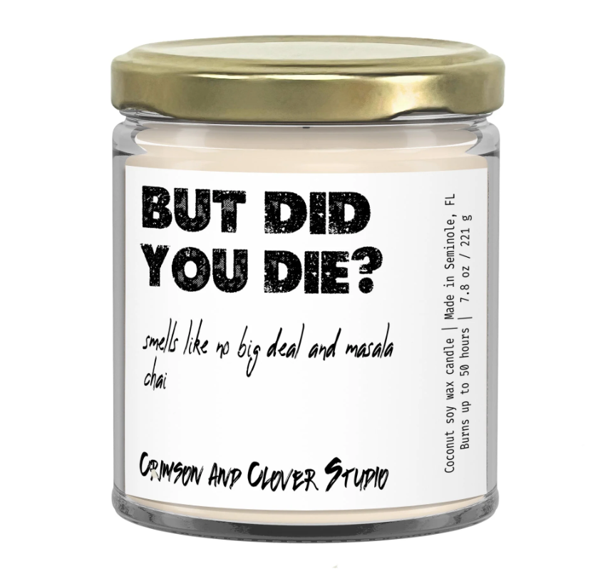 But Did You Die? candle