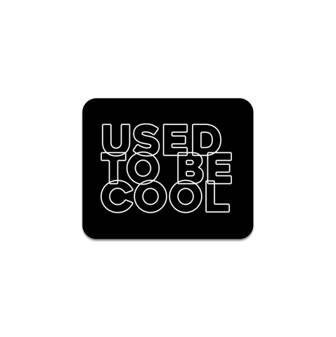 Used to be Cool sticker