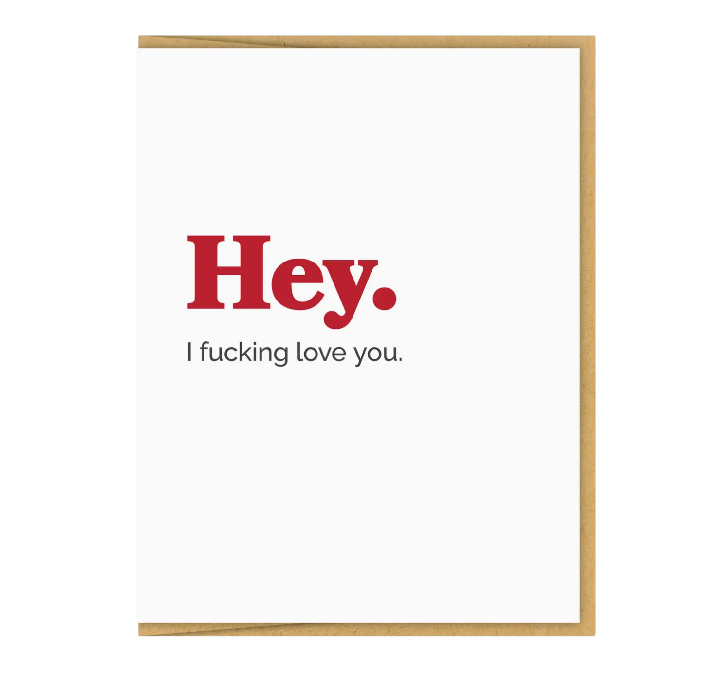 Hey I fucking Love you Greeting Card