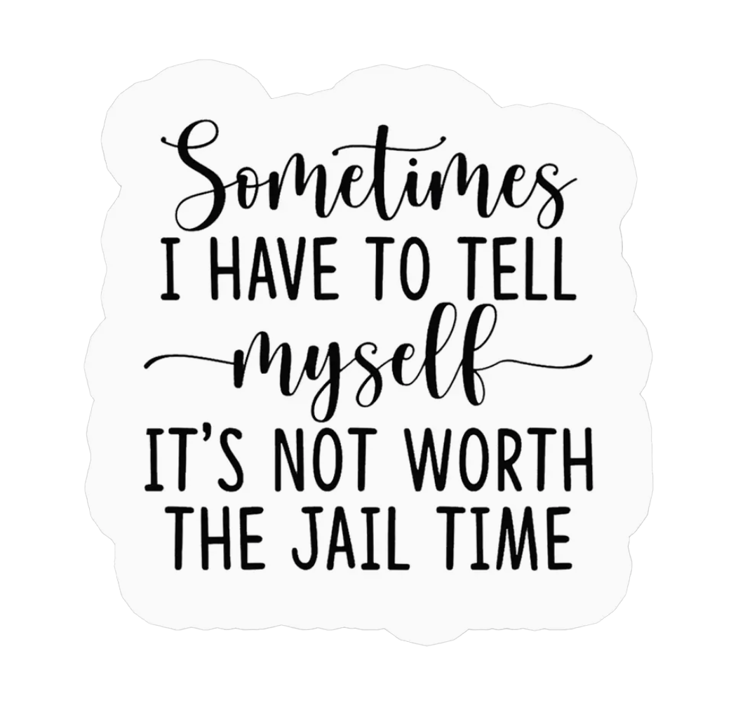 Not Worth The Jail sticker Crimson