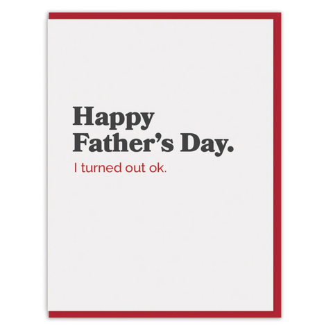 Turned out OK - Father's Day