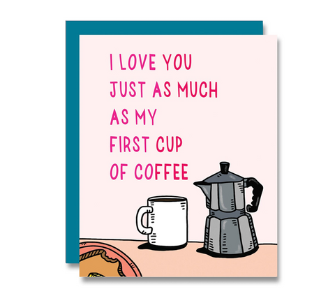 As Much As Coffee Greeting Card