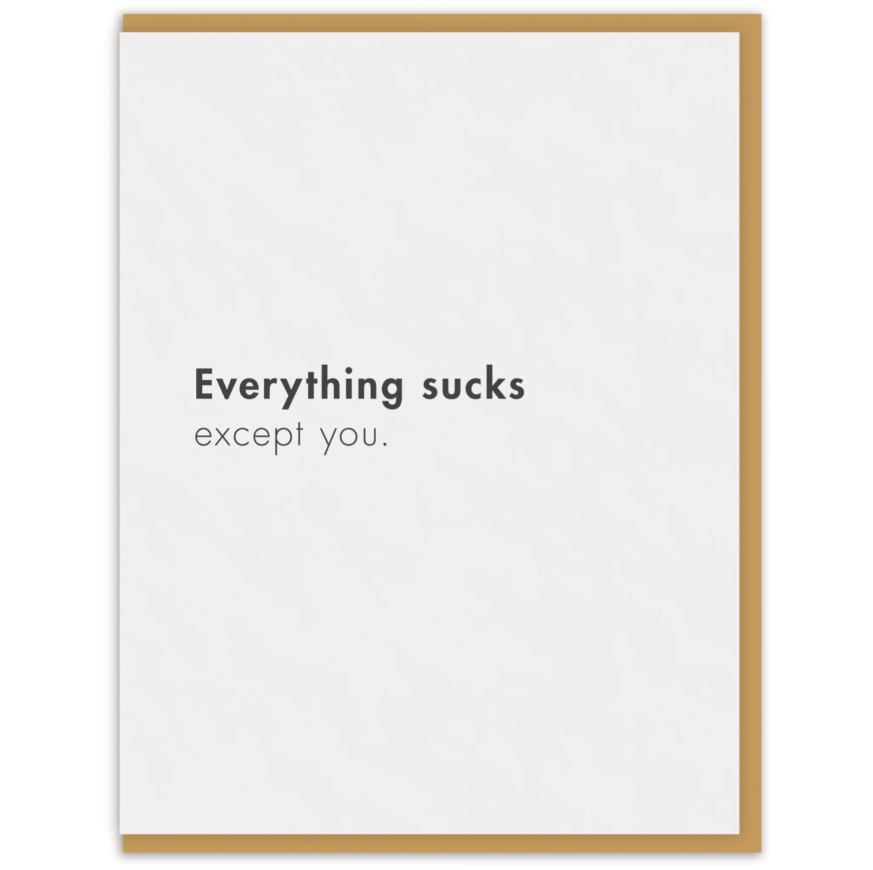 Everything Sucks Except You card