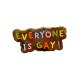 Everyone is Gay pin