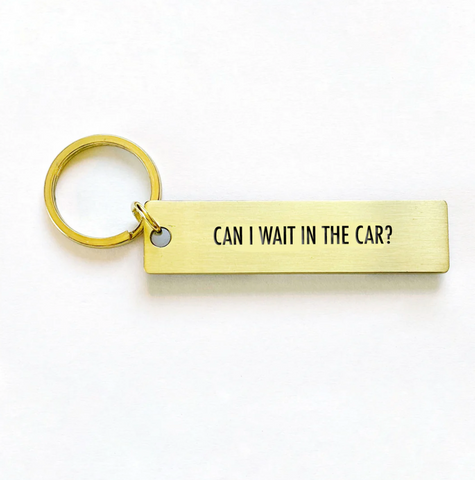 Can I Wait in the Car? Keychain