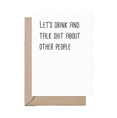 Drink and Talk Shit greeting card